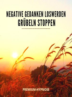 cover image of Negative Gedanken loswerden, Grübeln stoppen mit Hypnose